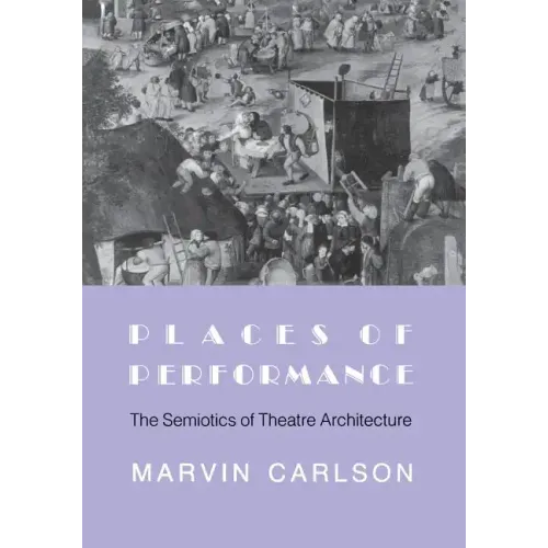 Places of Performance: The Semiotics of Theatre Architecture
