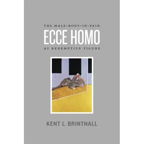 Ecce Homo: The Male-Body-in-Pain as Redemptive Figure