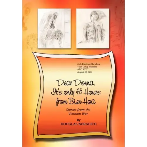 Dear Donna, It's Only 45 Hours from Bien Hoa: Stories from the Vietnam War