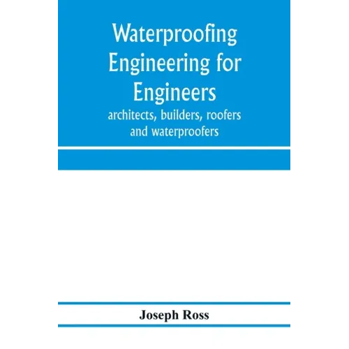 Waterproofing engineering for engineers, architects, builders, roofers and waterproofers
