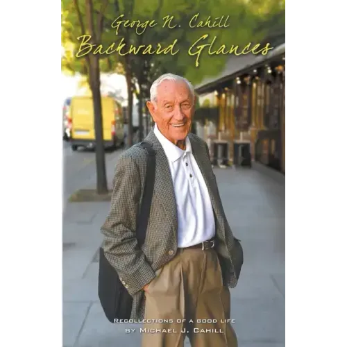 George N. Cahill: Backward Glances
