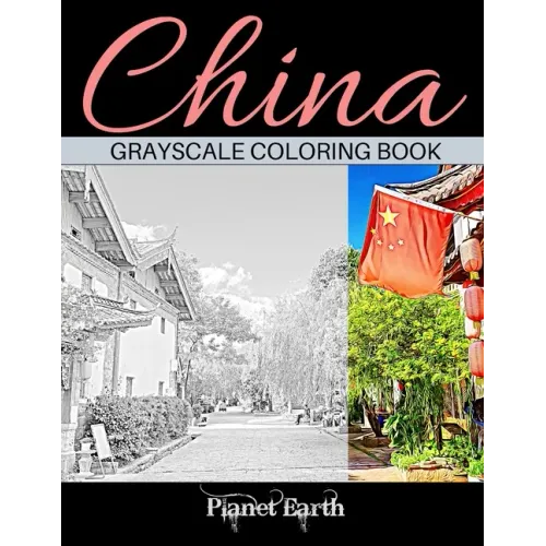 China Grayscale Coloring Book: Adult Coloring Book with Beautiful Images from China.