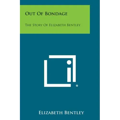Out of Bondage: The Story of Elizabeth Bentley
