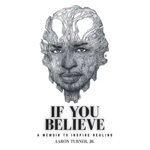 If You Believe: A Memoir To Inspire Healing