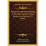 Historical Collections Relating To The Potts Family In Great Britain And America V2 (1901)