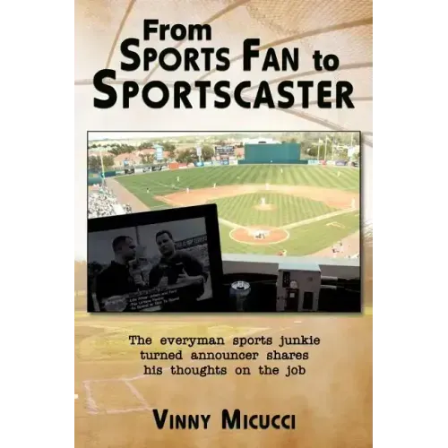 From Sports Fan to Sportscaster: The Everyman Sports Junkie Turned Announcer Shares His Thoughts on the Job