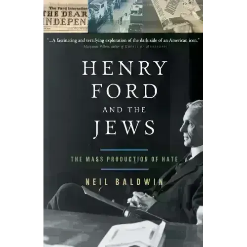 Henry Ford and the Jews: The Mass Production of Hate