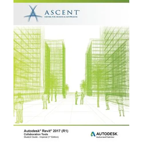 Autodesk Revit 2017 (R1): Collaboration Tools - Imperial: Autodesk Authorized Publisher