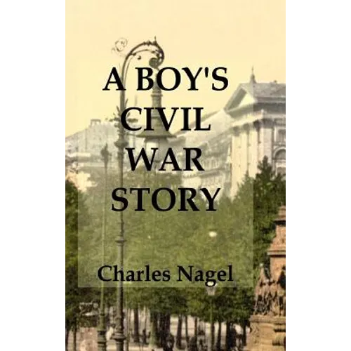 A Boy's Civil War Story: Annotated and Illustrated