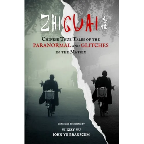 Zhiguai: Chinese True Tales of the Paranormal and Glitches in the Matrix