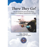 There They Go!: How the North Star and Lone Star Wings Preserved the Fledgling Commemorative Air Force