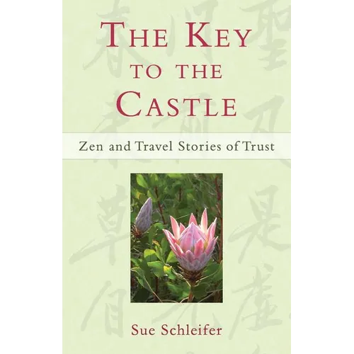 The Key to the Castle: Zen and Travel Stories of Trust