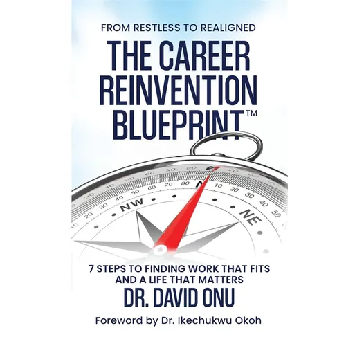 The Career Reinvention Blueprint: From Restless to Realigned - 7 Steps to Finding Work That Fits and a Life That Matters