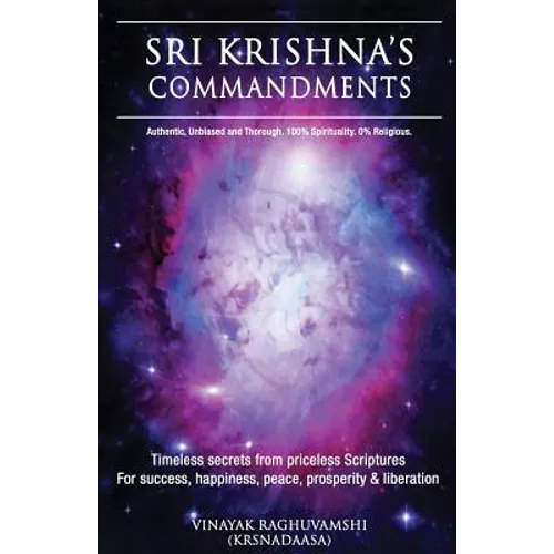 Sri Krishna's Commandments: Timeless secrets from Ancient scriptures