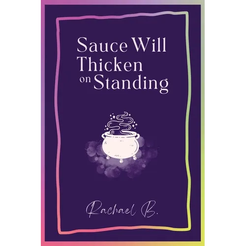 Sauce Will Thicken on Standing