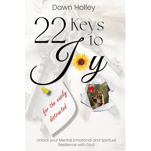 22 Keys to Joy: for the easily distracted