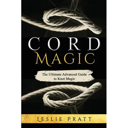 CORD Magic: The Ultimate Advanced Guide to Knot Magic