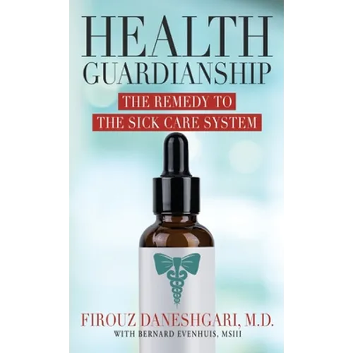 Health Guardianship: The Remedy to the Sick Care System