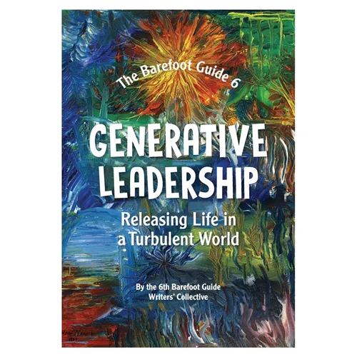 Generative Leadership: Releasing Life in a Turbulent World
