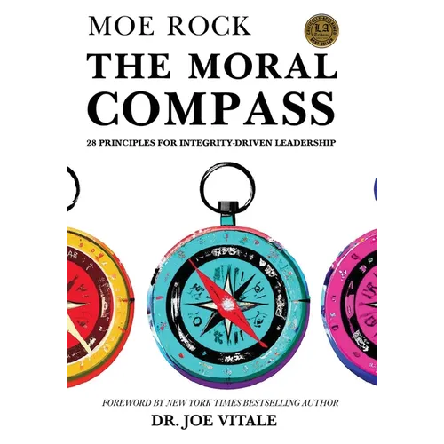 The Moral Compass: 28 Principles for Integrity-Driven Leadership