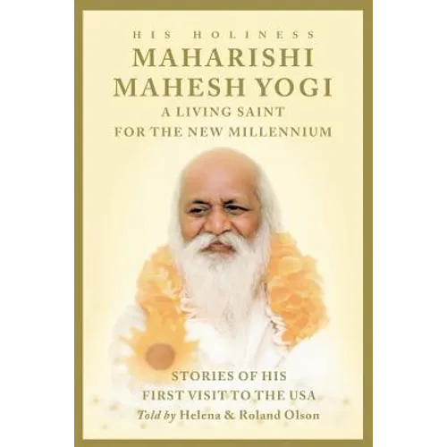 Maharishi Mahesh Yogi - A Living Saint for the New Millennium