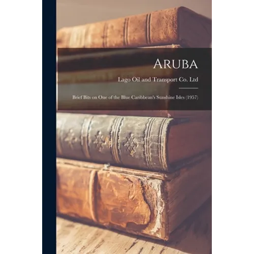 Aruba: Brief Bits on One of the Blue Caribbean's Sunshine Isles (1957)