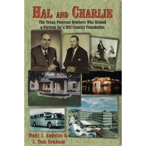 Hal and Charlie: The Texas Peterson Brothers Who Risked a Fortune For A Hill Country Foundation