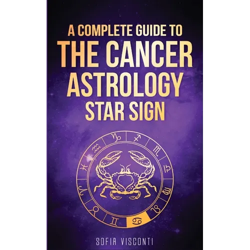 Cancer: A Complete Guide To The Cancer Astrology Star Sign