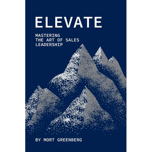 Elevate: Mastering the Art of Sales Leadership