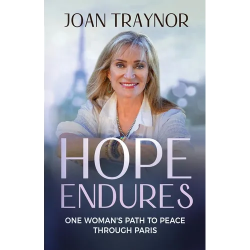 Hope Endures: One Woman's Path to Peace Through Paris