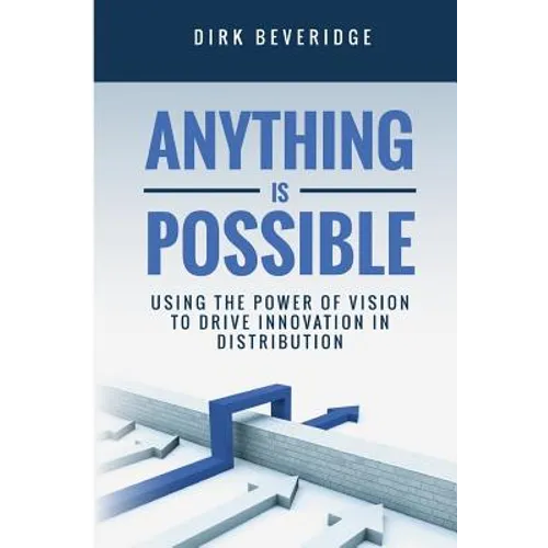 Anything is Possible: Using the Power of Vision to Drive Innovation in Distribution