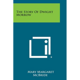 The Story of Dwight Morrow - Paperback
