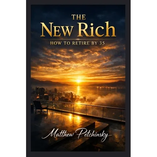 The New Rich: How to Retire by 35