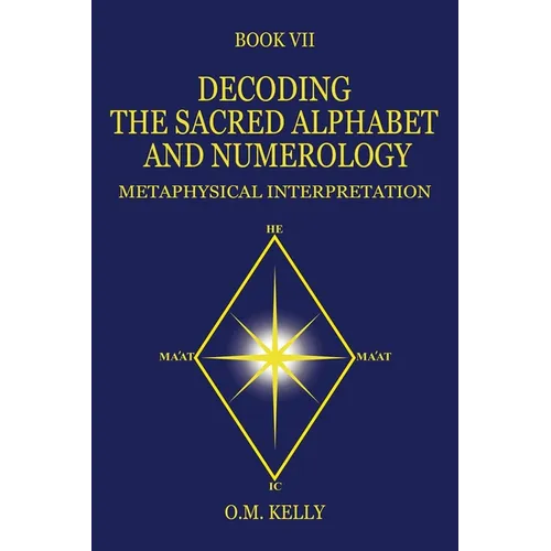 Decoding the Sacred Alphabet and Numerology: Metaphysical Interpretation