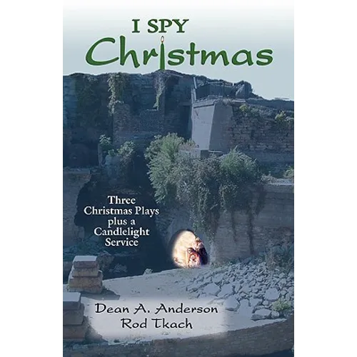 I Spy Christmas: Three Christmas Plays Plus a Candlelight Service