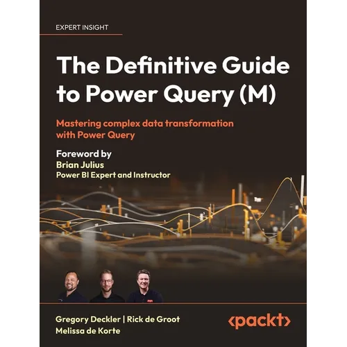 The Definitive Guide to Power Query (M): Mastering Complex Data Transformation with Power Query