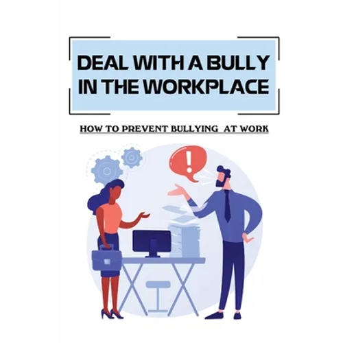 Deal With A Bully In The Workplace: How To Prevent Bullying At Work: Civil Behavior At Work