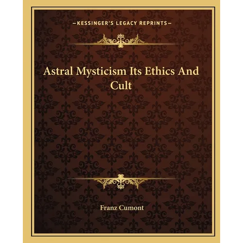 Astral Mysticism Its Ethics And Cult