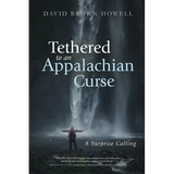 Tethered to an Appalachian Curse: A Surprise Calling