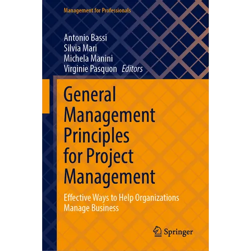 General Management Principles for Project Management: Effective Ways to Help Organizations Manage Business