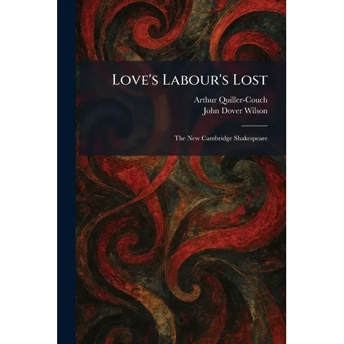 Love's Labour's Lost: The New Cambridge Shakespeare
