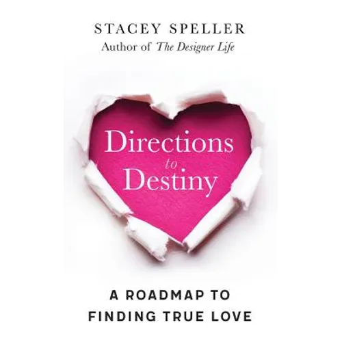 Directions To Destiny: A Roadmap To Finding True Love