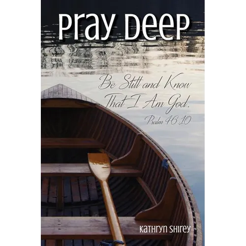 Pray Deep: Finding Stillness In The Storm