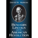 Benjamin Lincoln and the American Revolution - Paperback