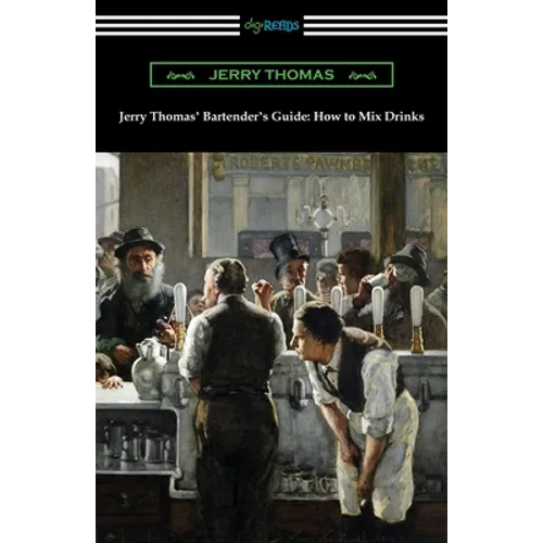 Jerry Thomas' Bartender's Guide: How to Mix Drinks