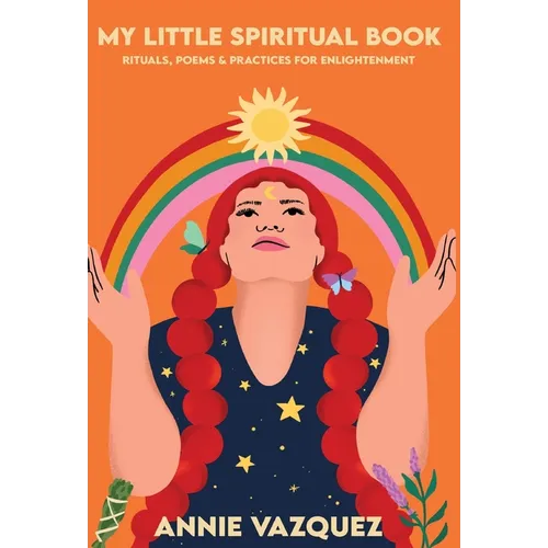 My Little Spiritual Book: Rituals, Poems & Practices for Enlightenment
