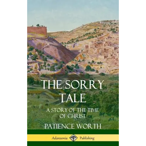 The Sorry Tale: A Story of the Time of Christ (Hardcover)
