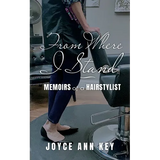 From Where I Stand: Memoirs of a Hairstylist - Paperback