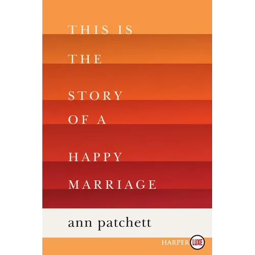 This Is the Story of a Happy Marriage: A Collection