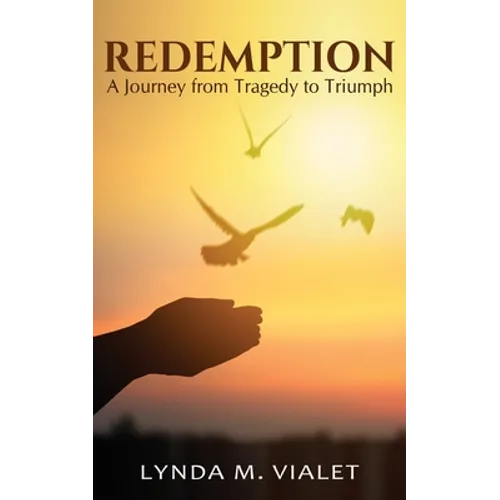 Redemption: A Journey from Tragedy to Triumph